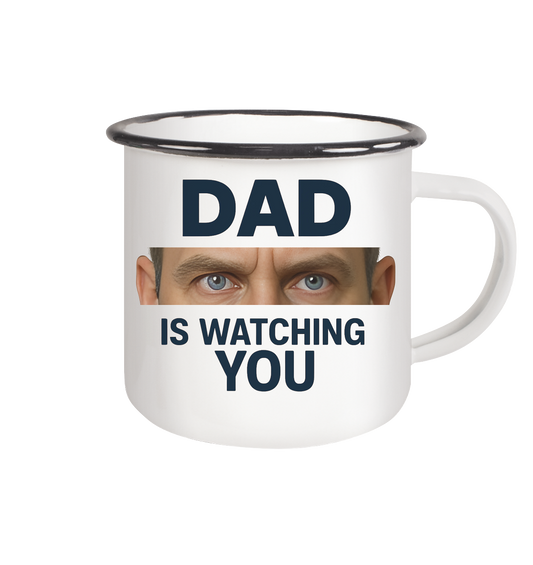 Dad Is Watching You - Emaille Tasse (Black)
