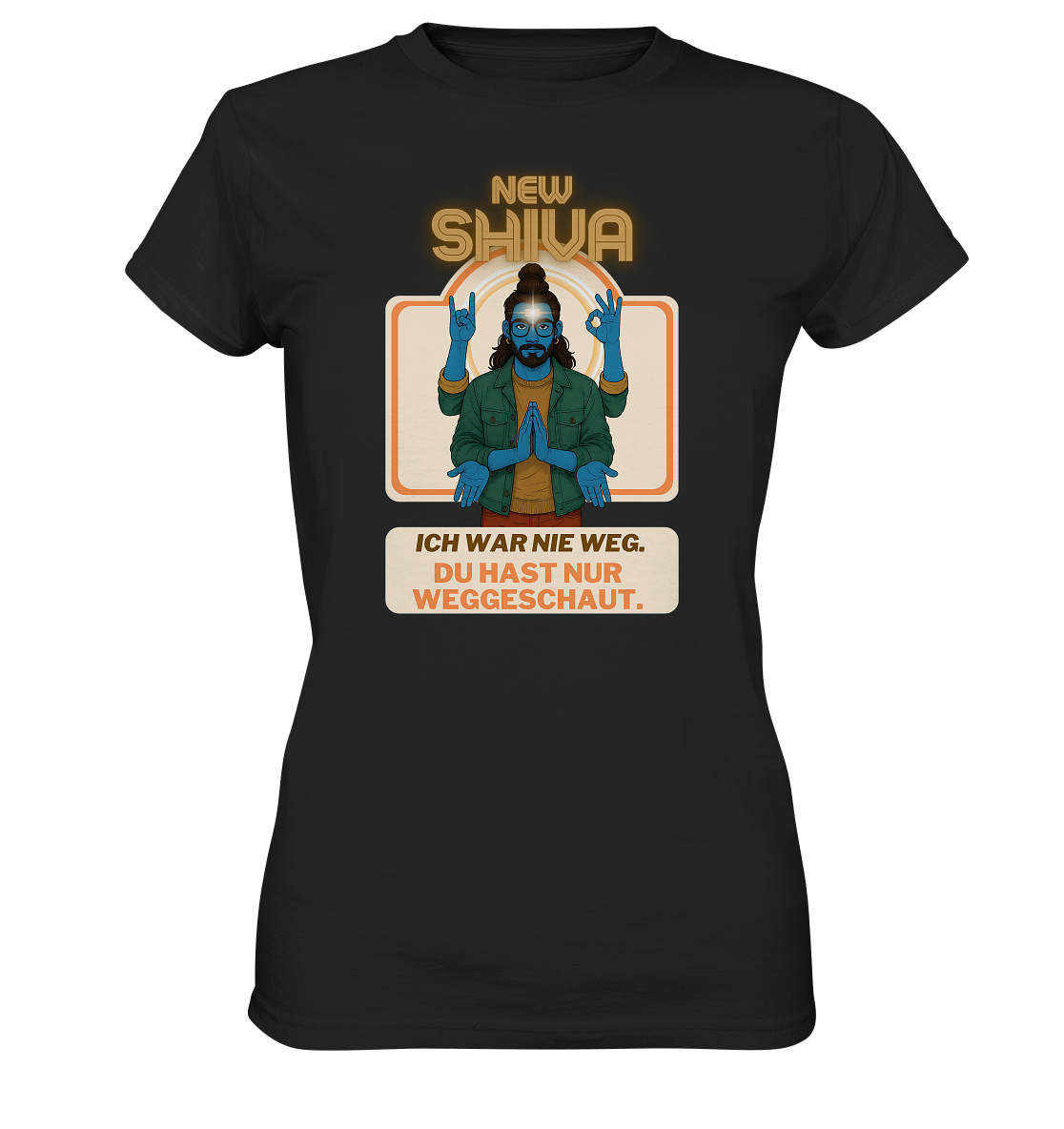 New Shiva – Ich war nie weg. Du hast nur weggeschaut. - Ladies Premium Shirt