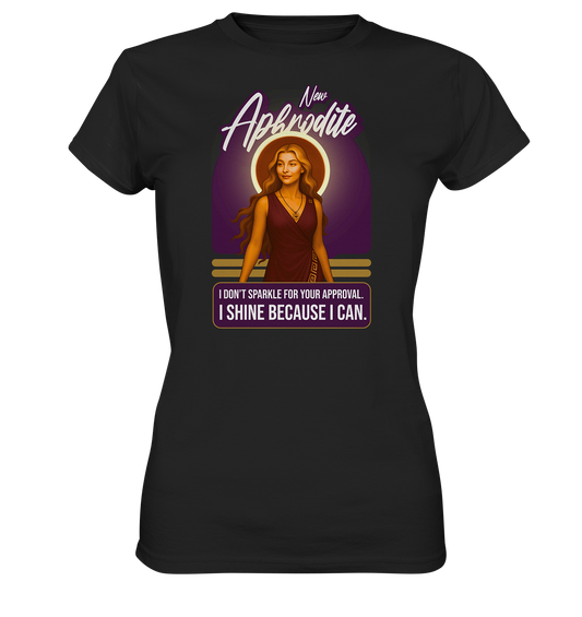 New Aphrodite – I Shine Because I Can - Ladies Premium Shirt