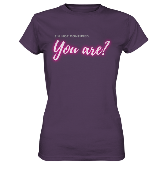 I’m not confused – You are?! Pink - Ladies Premium Shirt