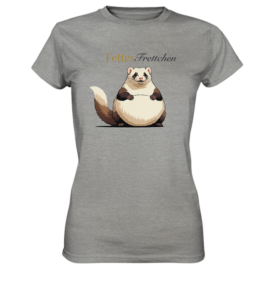„Fettes Frettchen“   - Ladies Premium Shirt