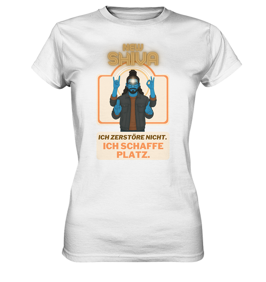 New Shiva – Ich zerstöre nicht. Ich schaffe Platz. - Ladies Premium Shirt