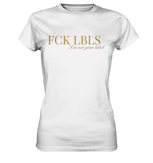 FCK LBLS – I'm not your label - Ladies Premium Shirt