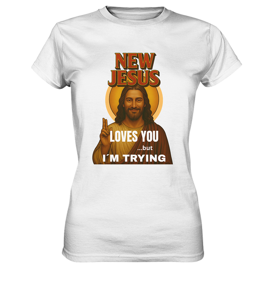New Jesus – Loves You …but I’m Trying - Ladies Premium Shirt