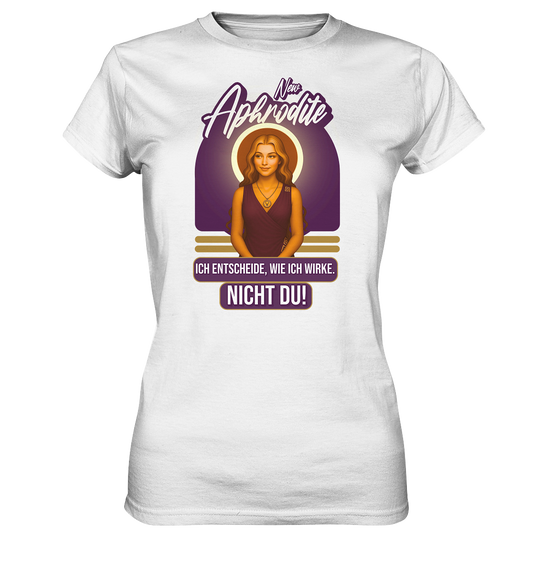 New Aphrodite – Ich entscheide, wie ich wirke - Ladies Premium Shirt