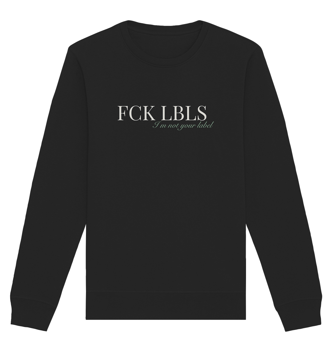 FCK LBLS – I'm not your label - Organic Basic Unisex Sweatshirt