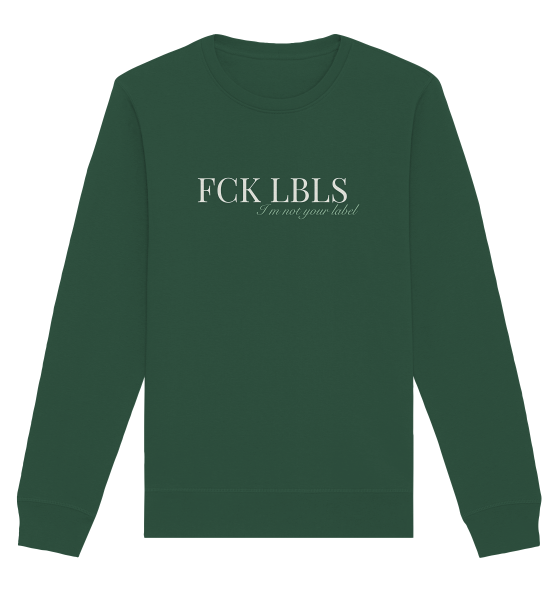 FCK LBLS – I'm not your label - Organic Basic Unisex Sweatshirt