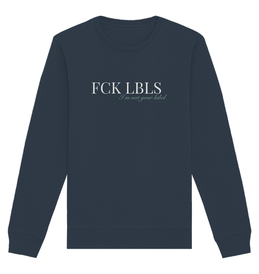 FCK LBLS – I'm not your label - Organic Basic Unisex Sweatshirt