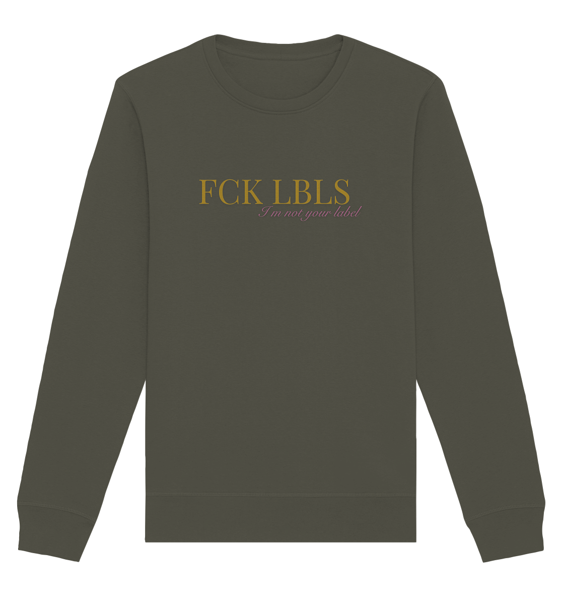 FCK LBLS – I'm not your label - Organic Basic Unisex Sweatshirt