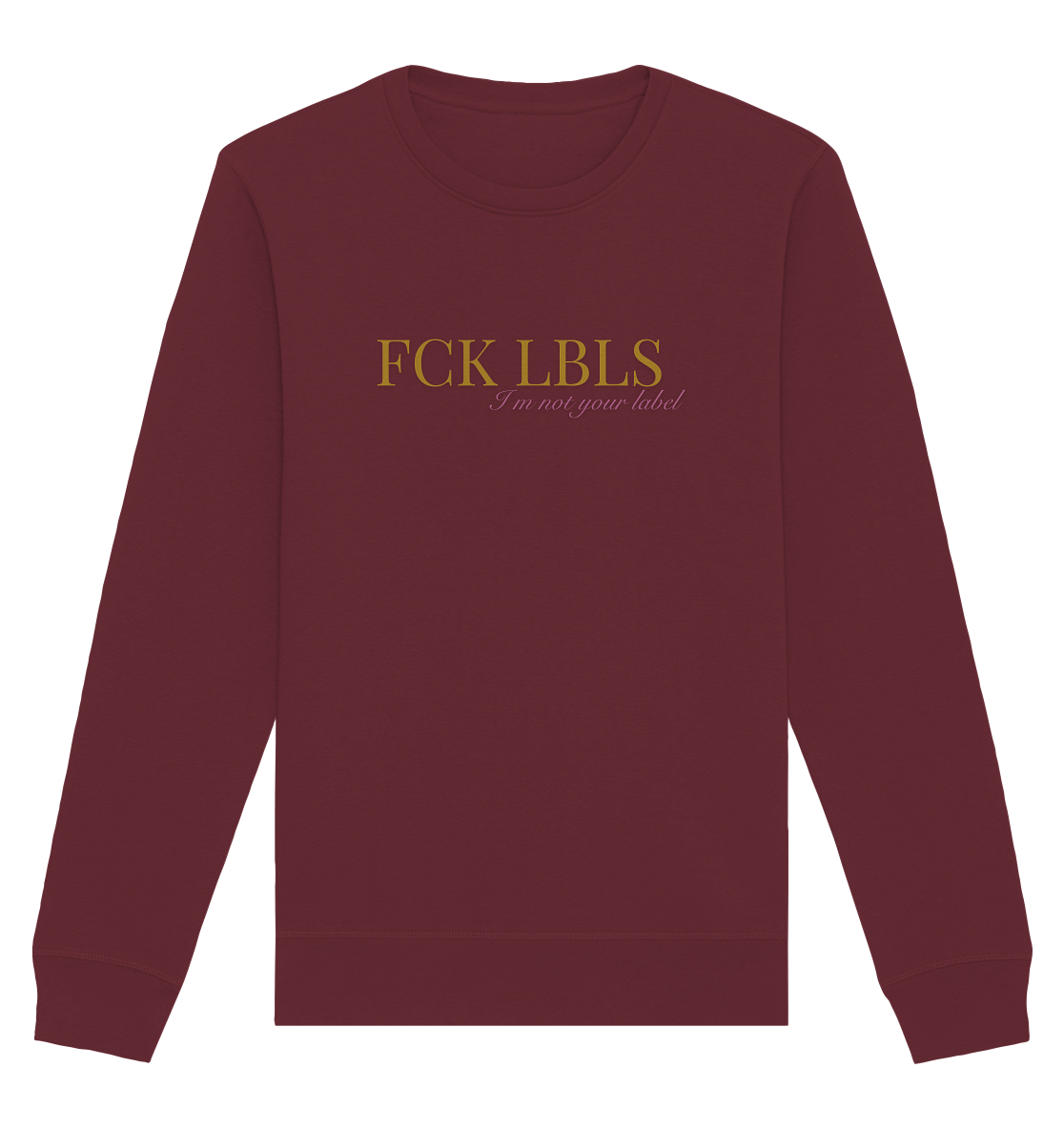 FCK LBLS – I'm not your label - Organic Basic Unisex Sweatshirt