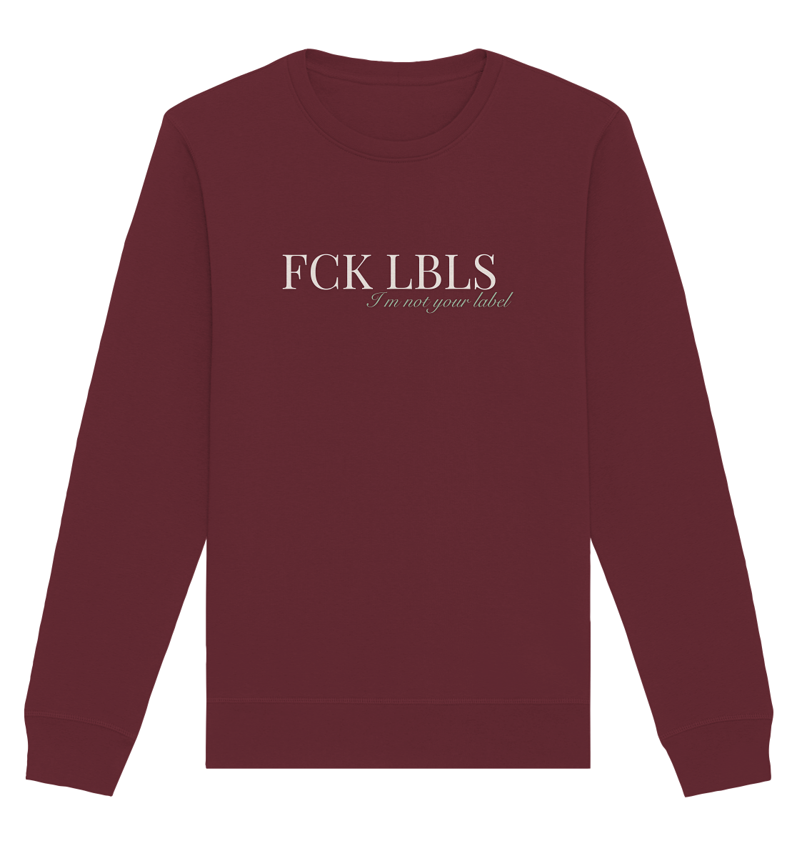 FCK LBLS – I'm not your label - Organic Basic Unisex Sweatshirt