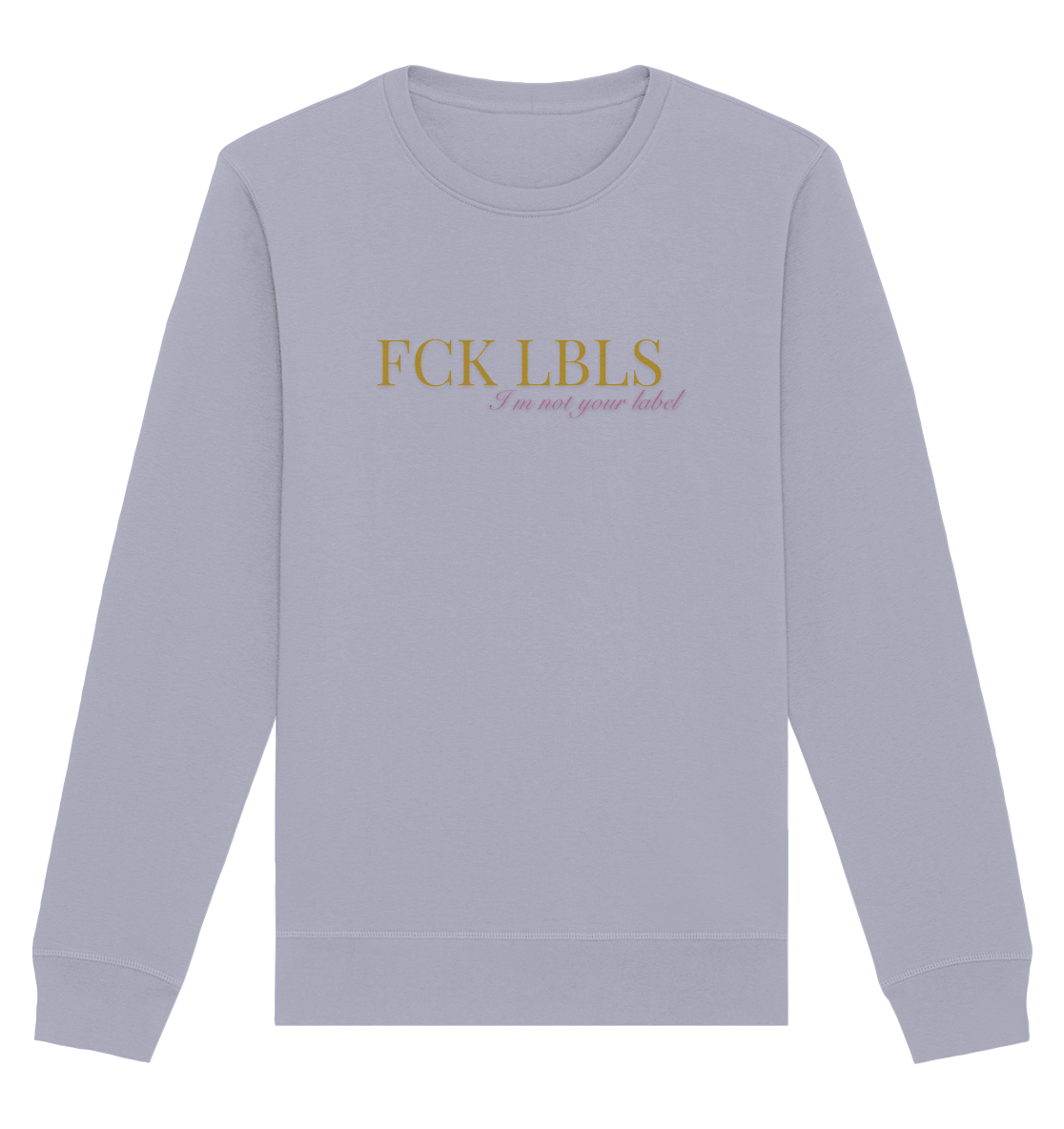 FCK LBLS – I'm not your label - Organic Basic Unisex Sweatshirt