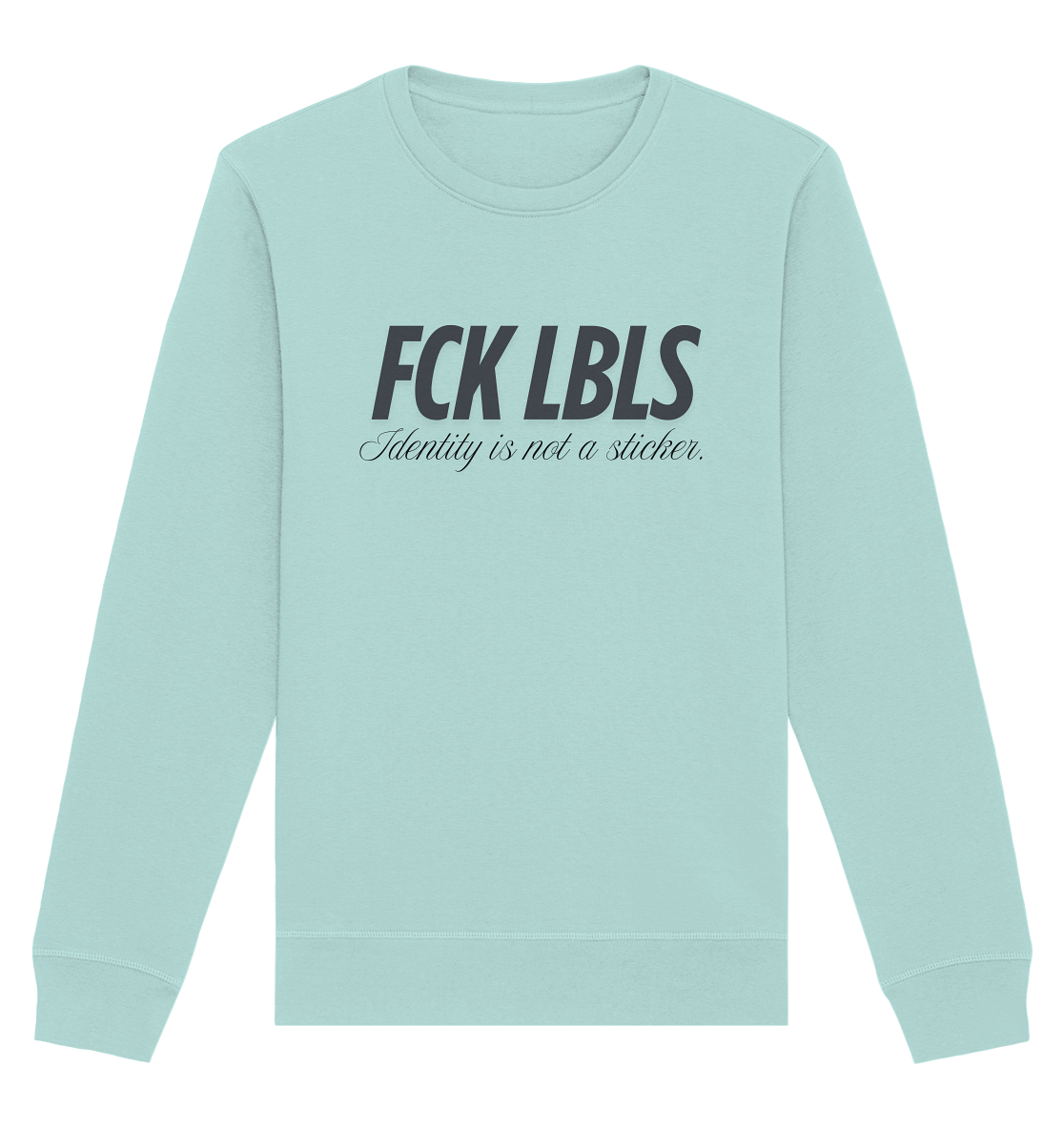 FCK LBLS – Identity is not a sticker - Organic Basic Unisex Sweatshirt