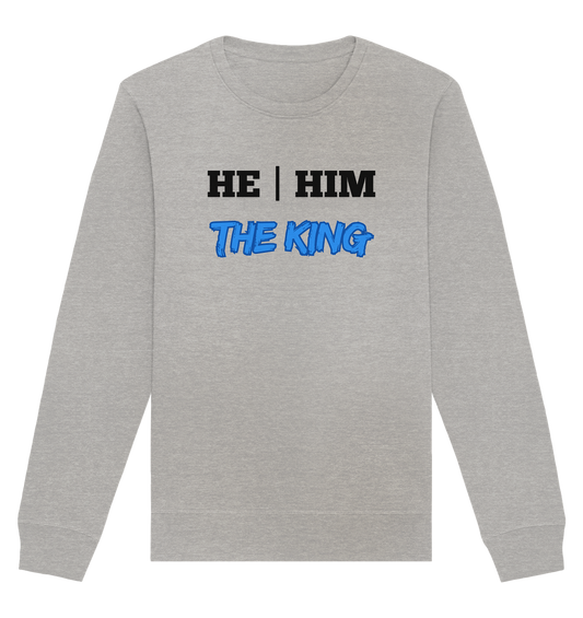 he / him – THE KING - Organic Basic Unisex Sweatshirt
