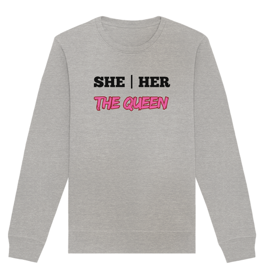 she / her – THE QUEEN - Organic Basic Unisex Sweatshirt