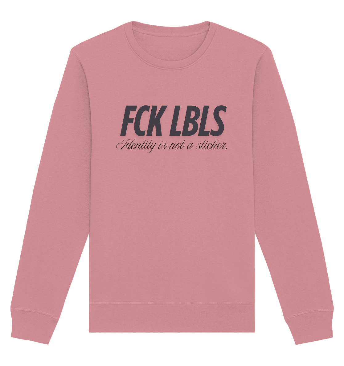 FCK LBLS – Identity is not a sticker - Organic Basic Unisex Sweatshirt