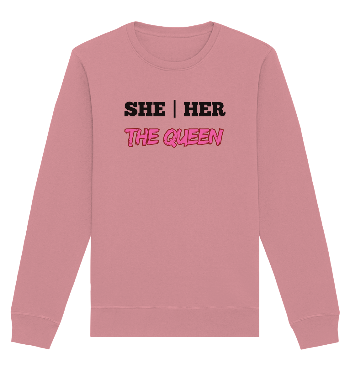she / her – THE QUEEN - Organic Basic Unisex Sweatshirt