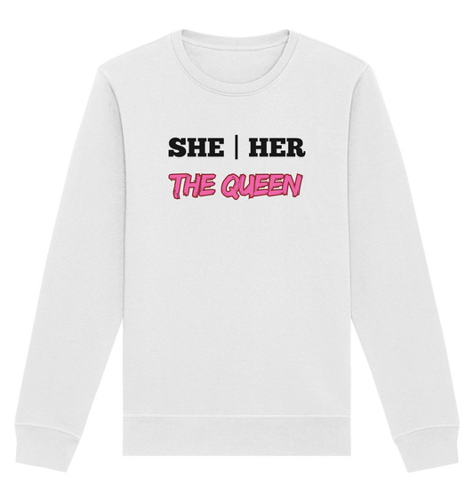 she / her – THE QUEEN - Organic Basic Unisex Sweatshirt