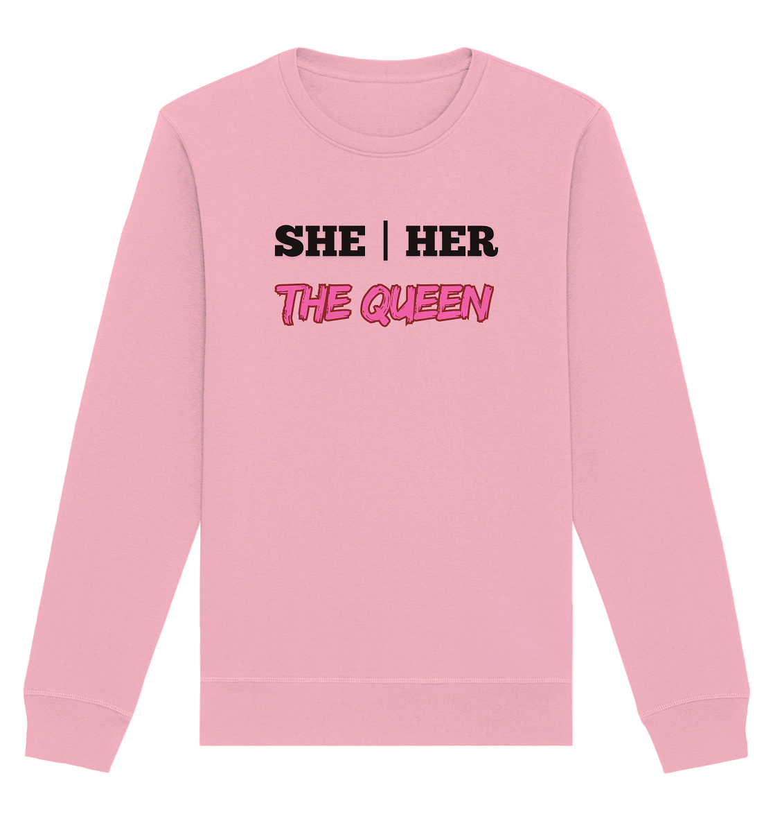 she / her – THE QUEEN - Organic Basic Unisex Sweatshirt