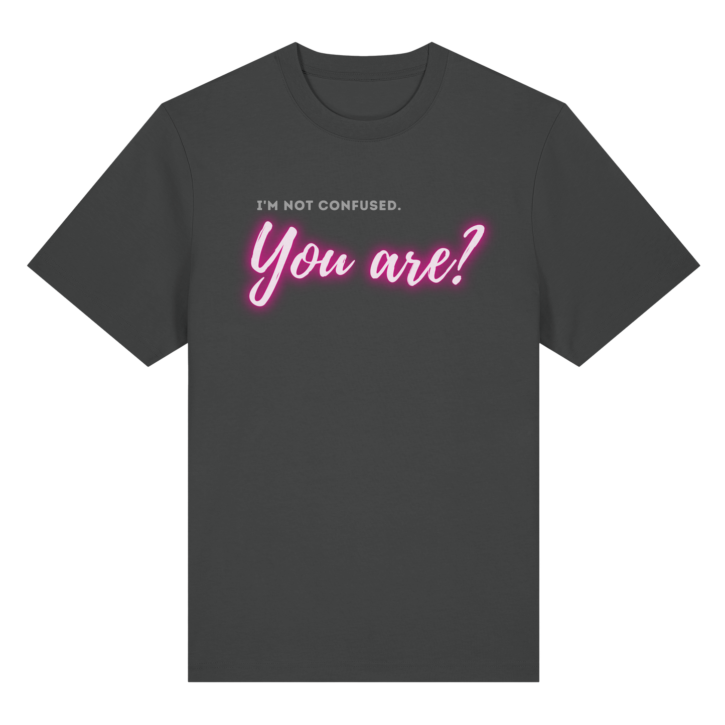 I’m not confused – You are?! Pink - Organic Heavy T-Shirt