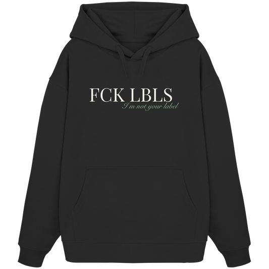 FCK LBLS – I'm not your label - Organic Oversize Hoodie