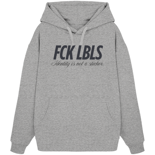FCK LBLS – Identity is not a sticker - Organic Oversize Hoodie