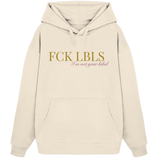 FCK LBLS – I'm not your label - Organic Oversize Hoodie