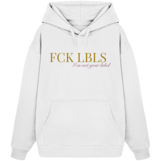 FCK LBLS – I'm not your label - Organic Oversize Hoodie