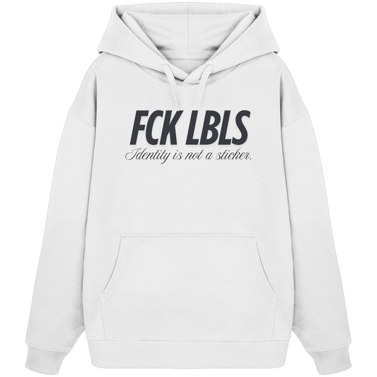 FCK LBLS – Identity is not a sticker - Organic Oversize Hoodie