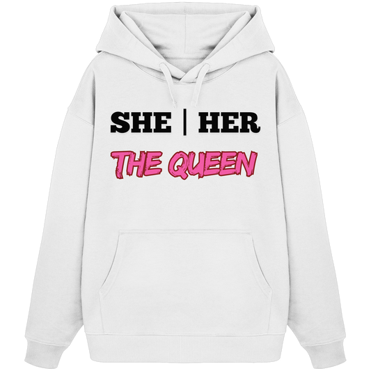 she / her – THE QUEEN - Organic Oversize Hoodie