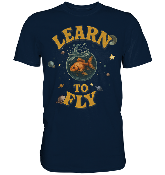 Learn to Fly – Goldfisch im Weltall - Premium Shirt