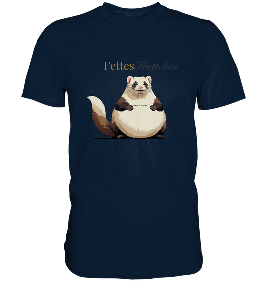 „Fettes Frettchen“   - Premium Shirt