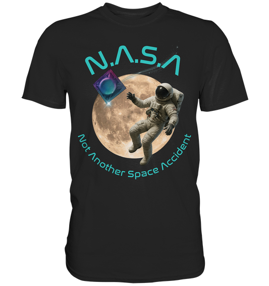 N.A.S.A - Not Another Space Accident - Premium Shirt
