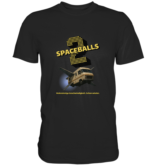 SPACEBALLS 2 – Wahnsinnige Geschwindigkeit. Schon wieder. - Premium Shirt