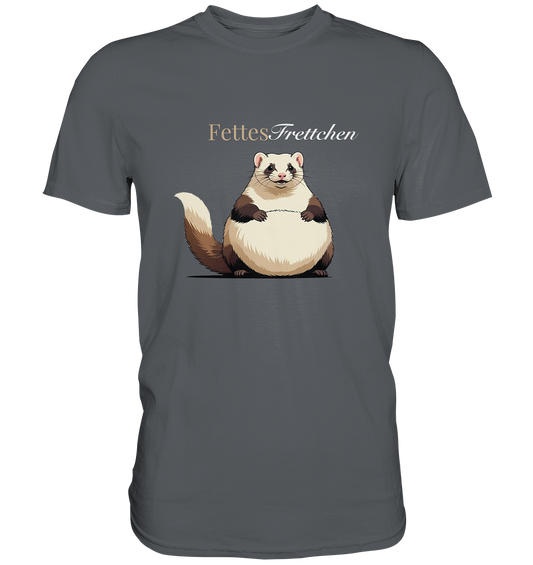 „Fettes Frettchen“ - Premium Shirt