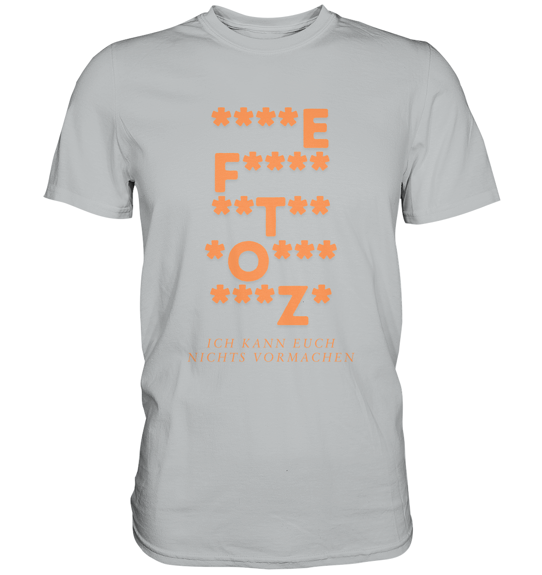 Ich kann euch nichts vormachen – ***z* Edition - Premium Shirt