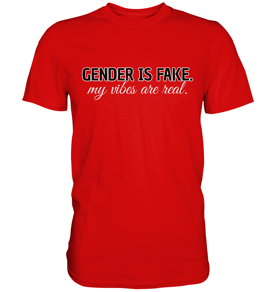 Gender is fake – My vibes are real. - Premium Shirt