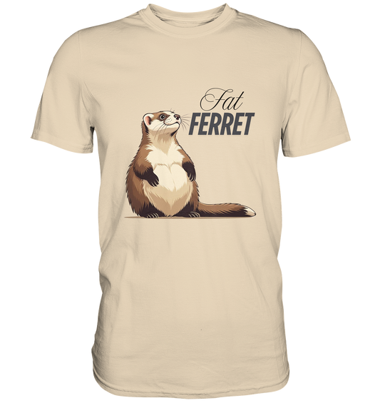 „Fat Ferret“ - Premium Shirt