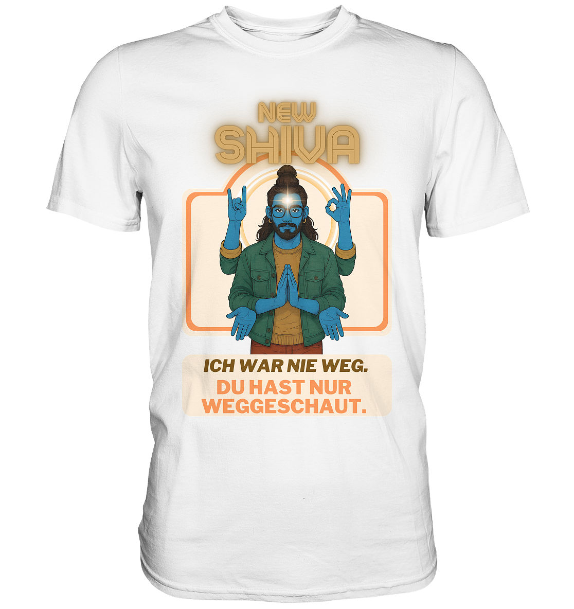 New Shiva – Ich war nie weg. Du hast nur weggeschaut. - Premium Shirt