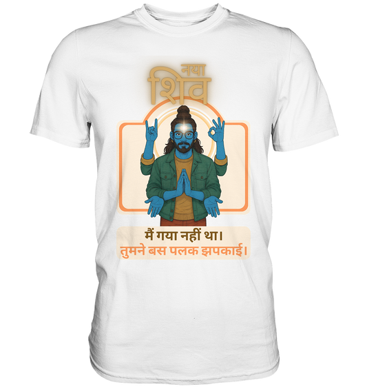 New Shiva – मैं गया नहीं था। तुमने बस पलक झपकाई। - Premium Shirt