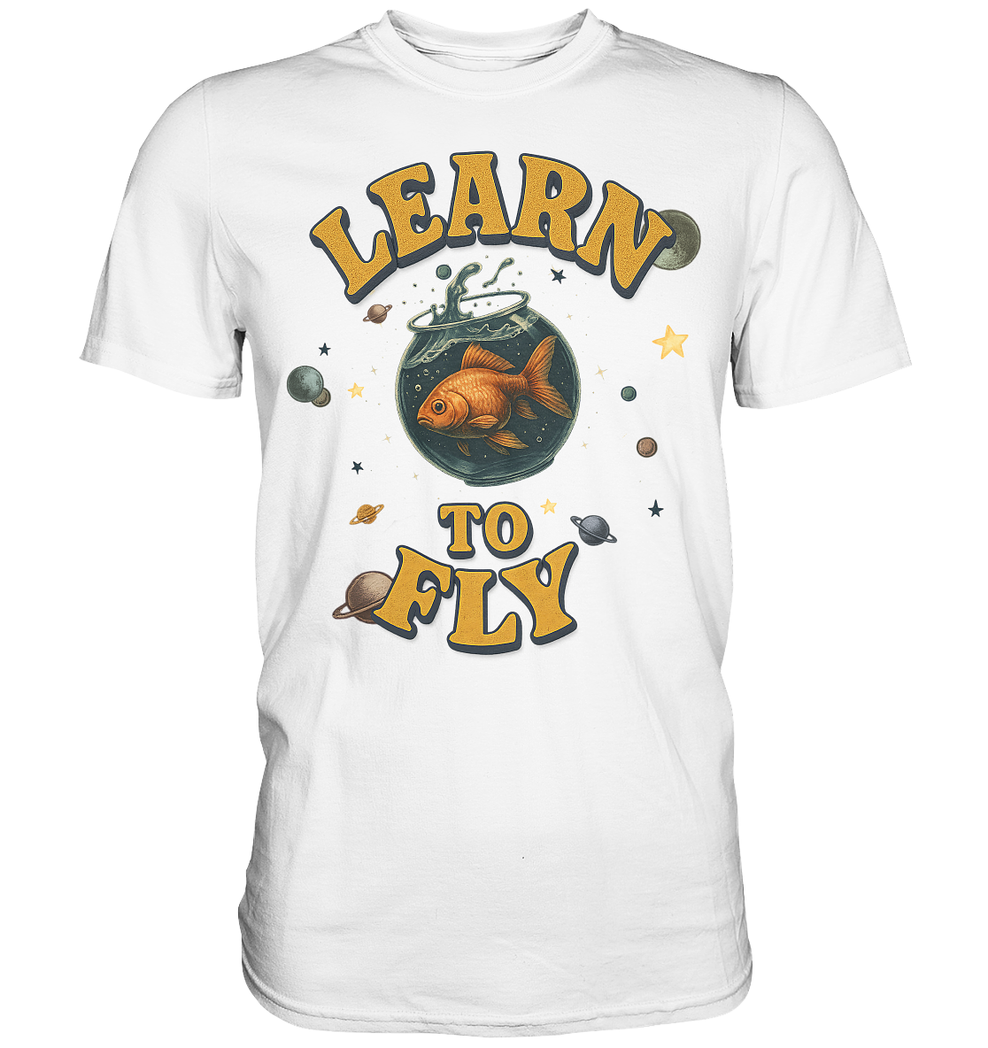 Learn to Fly – Goldfisch im Weltall - Premium Shirt