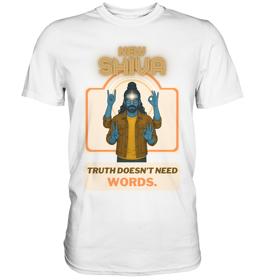 New Shiva – Truth doesn’t need words. - Premium Shirt