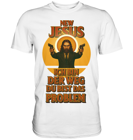 NEW JESUS – Der Weg und das Problem - Premium Shirt