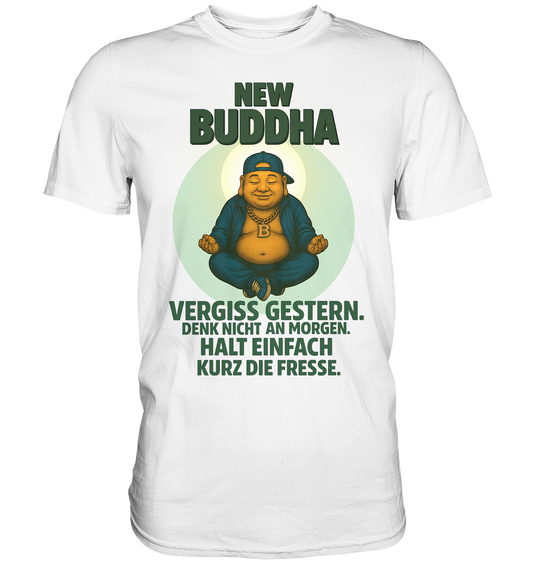 NEW BUDDHA – Halt einfach kurz die Fresse. - Premium Shirt