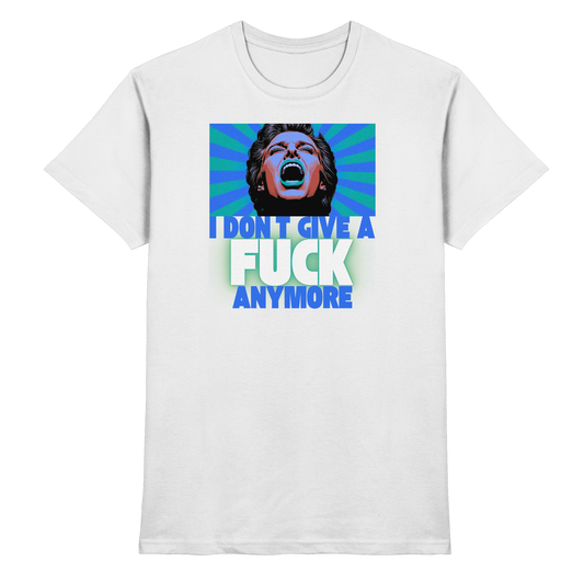I Don’t Give A Fuck Anymore - Premium Shirt