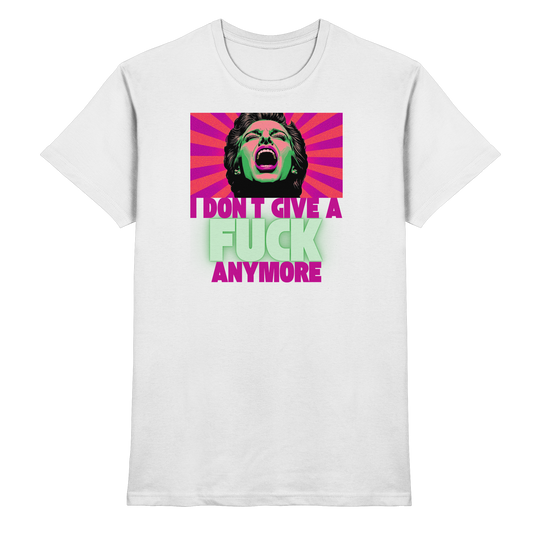I Don’t Give A Fuck Anymore - Premium Shirt