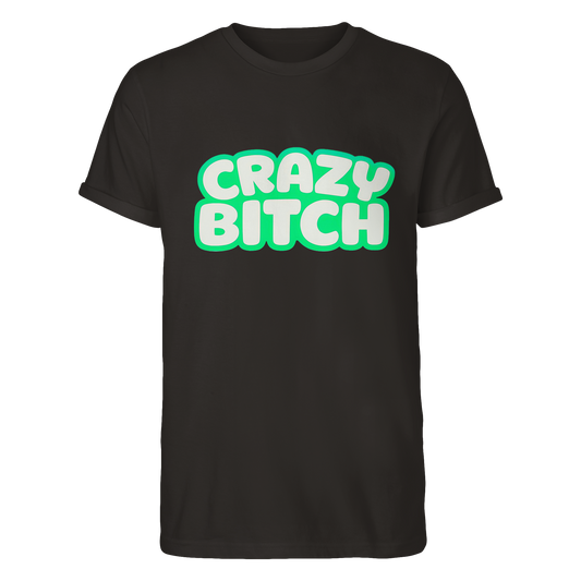 Crazy Bitch  - Roll-Up T-Shirt