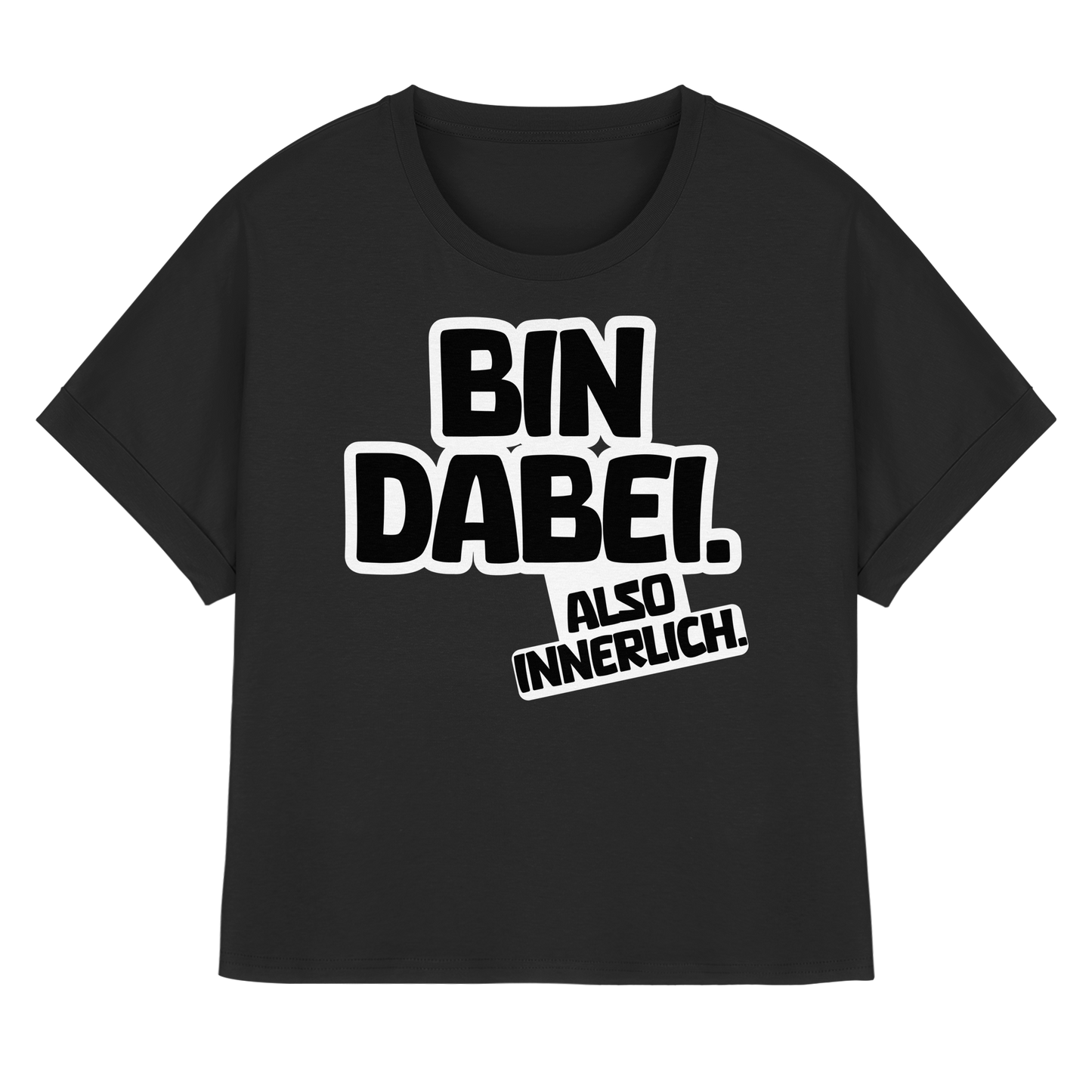 Bin dabei – Also innerlich - Womens Organic Rolled Sleeves T-Shirt