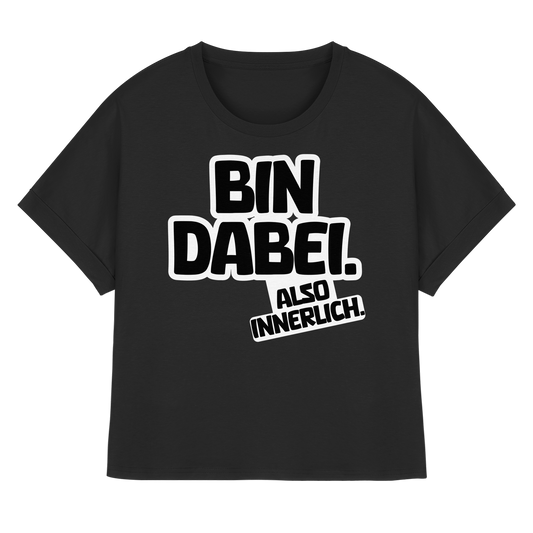 Bin dabei – Also innerlich - Womens Organic Rolled Sleeves T-Shirt
