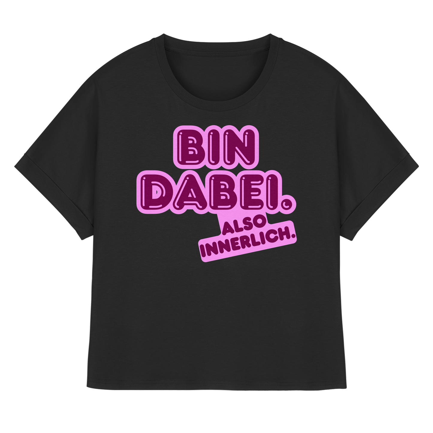 Bin dabei – Also innerlich - Womens Organic Rolled Sleeves T-Shirt